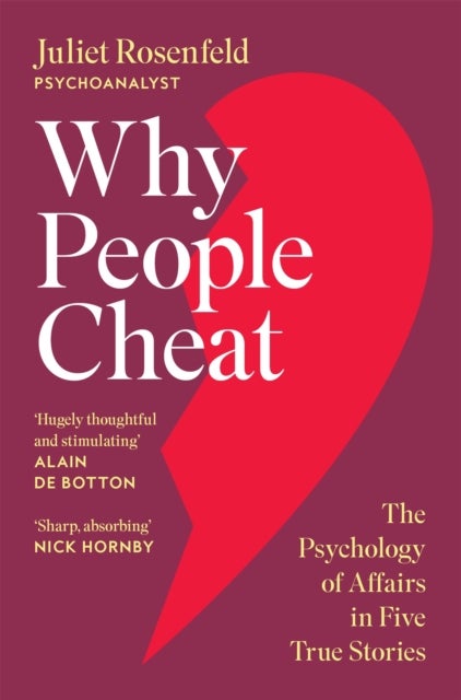 Why People Cheat - The Psychology of Affairs in Five True Stories
