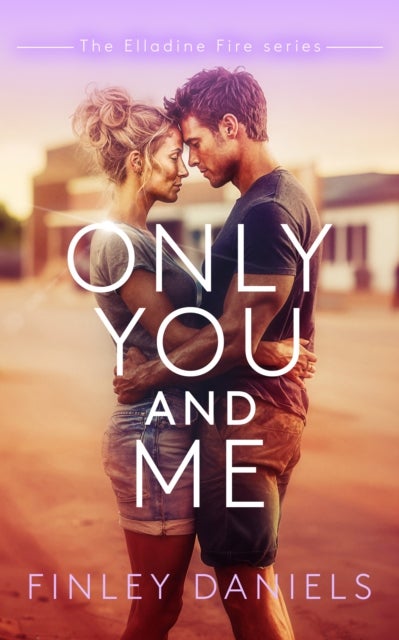 Only You and Me - Elladine Fire Series