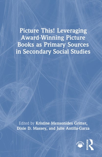 Picture This! Leveraging Award-Winning Picture Books as Primary Sources in Secondary Social Studies