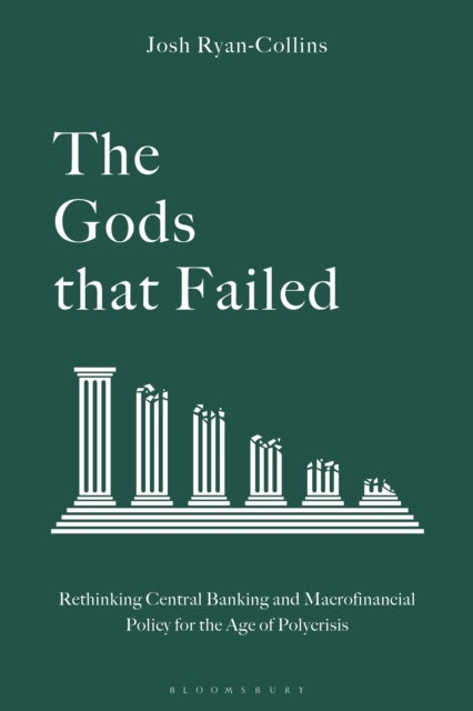 The Gods that Failed - Rethinking Central Banking and Macrofinancial Policy for the Age of Polycrisis