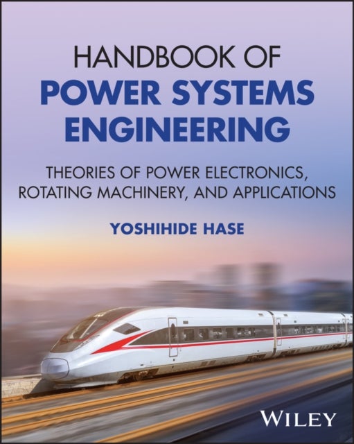 Handbook of Power Systems Engineering - Theories of Power-electronics, Rotating-machinery and Applications