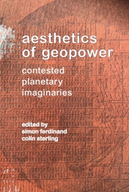 Aesthetics of Geopower - Contested Planetary Imaginaries