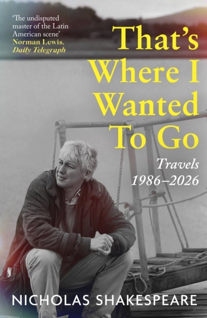 That's Where I Wanted to Go - Travels 1986-2026