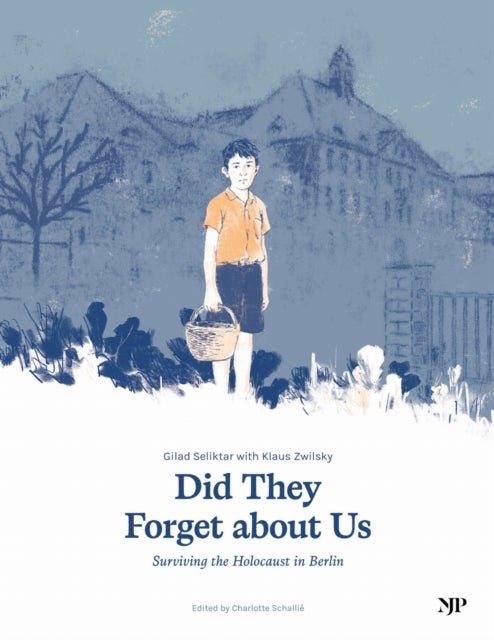 Did They Forget About Us - Surviving the Holocaust in Berlin
