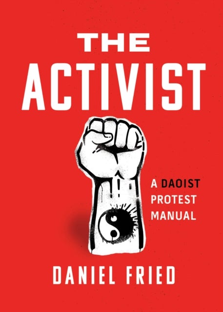 The Activist - A Daoist Protest Manual