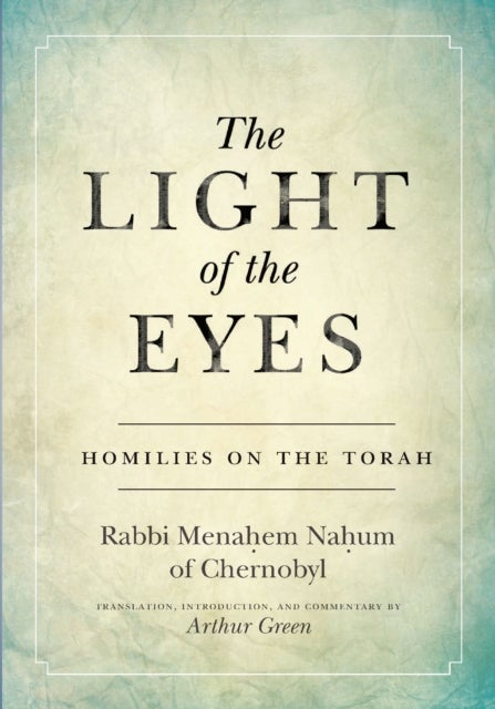 The Light of the Eyes - Homilies on the Torah