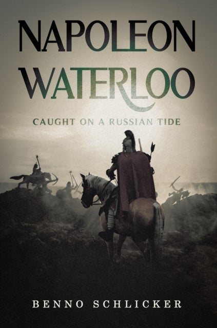 Napoleon: Waterloo - Caught on a Russian Tide