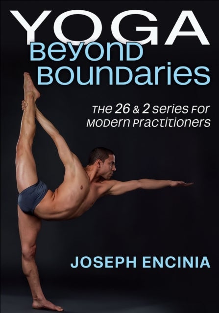 Yoga Beyond Boundaries - The 26 & 2 Series for Modern Practitioners