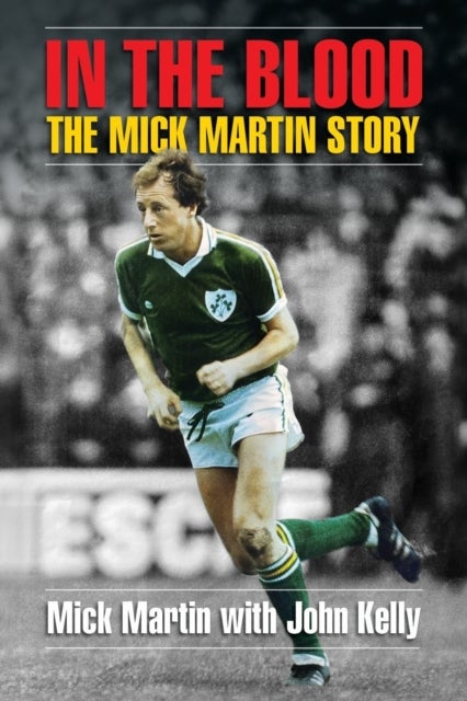 In the Blood - The Mick Martin Story