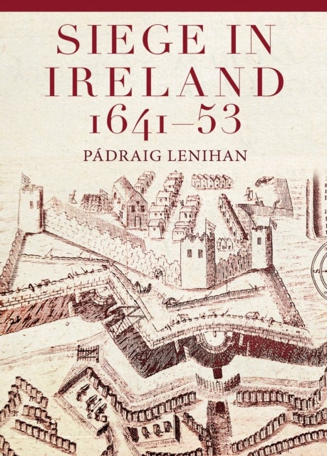 Siege in Ireland, 1641-53 - Blood and Stone