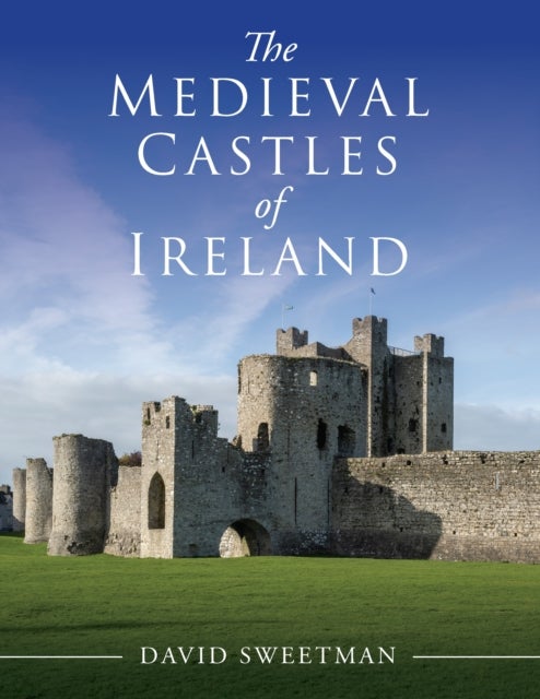 The Medieval Castles of Ireland