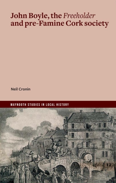 John Boyle, the Freeholder and pre-Famine Cork society