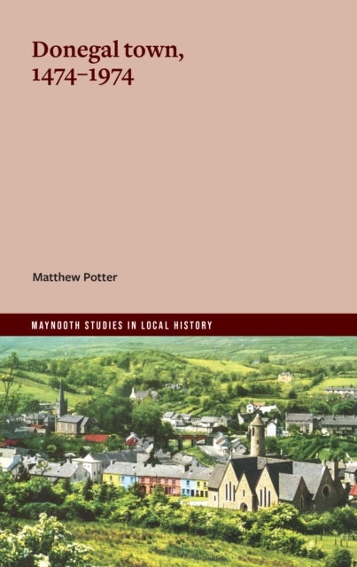 Donegal town, 1474-1974 - Matthew Potter