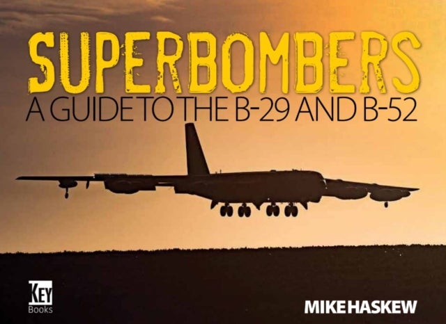 Superbombers - A Guide to the B-29 and the B-52