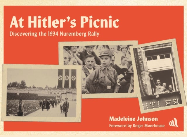 At Hitler's Picnic - Discovering the 1934 Nuremberg Rally