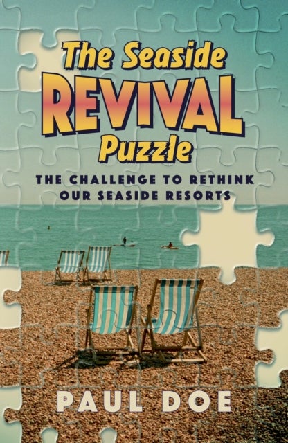 The Seaside Revival Puzzle - the challenge to rethink our seaside resorts