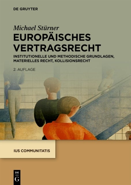 Europaisches Vertragsrecht - Institutionelle Und Methodische Grundlagen, Materielles Recht, Kollisionsrecht