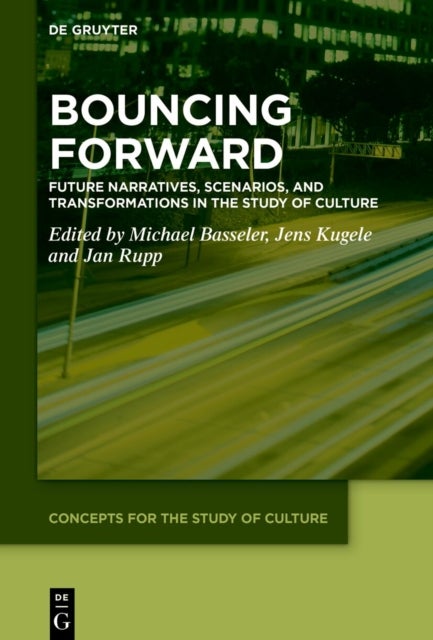 Bouncing Forward - Future Narratives, Scenarios, and Transformations in the Study of Culture