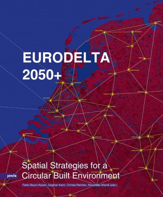 Eurodelta 2050+ - Spatial Strategies for a Circular Built Environment