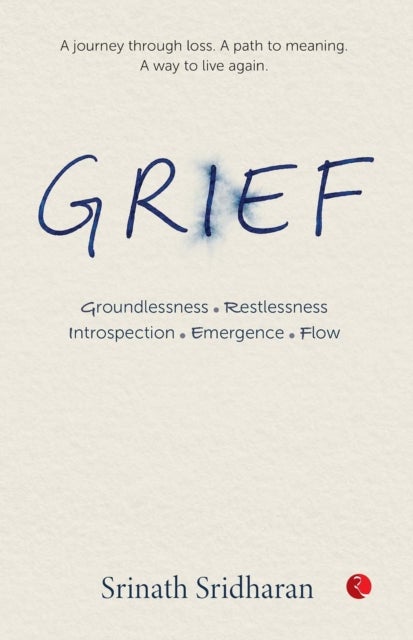 Grief - Groundlessness, Restlessness, Introspection, Emergence, Flow