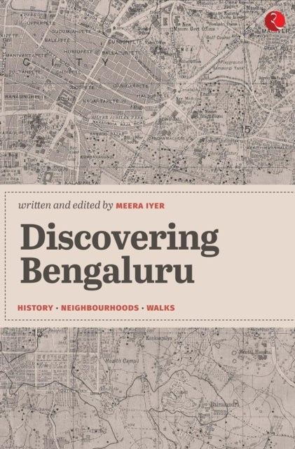 Discovering Bengaluru - History, Neighbourhoods, Walks