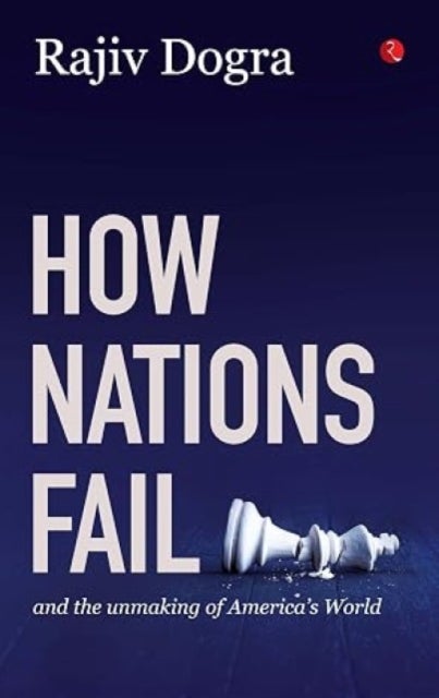 How Nations Fail and the Unmaking of America’s World