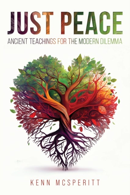 Just Peace - Ancient Teachings for the Modern Dilemma