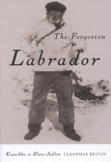 Forgotten Labrador - Kegashka to Blanc-Sablon