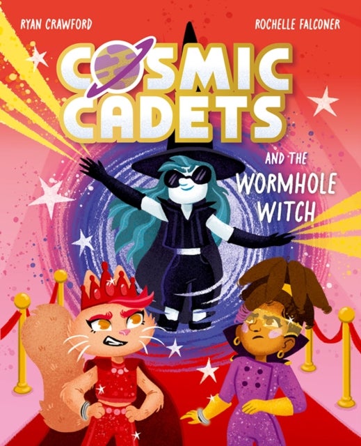 Cosmic Cadets and the Wormhole Witch: An out-of-this world adventure for young space and superhero fans! - An out-of-this world adventure for young space and superhero fans!