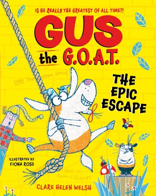 Gus the G.O.A.T.: The Epic Escape: The new laugh-out-loud full-colour series from award-winning author Clare Helen Welsh