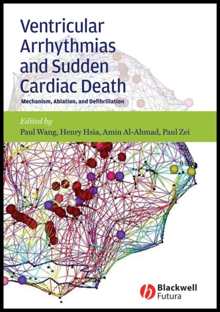 Ventricular Arrhythmias and Sudden Cardiac Death –  Mechanism, Ablation and Defibrillation - Mechanism, Ablation, and Defibrillation