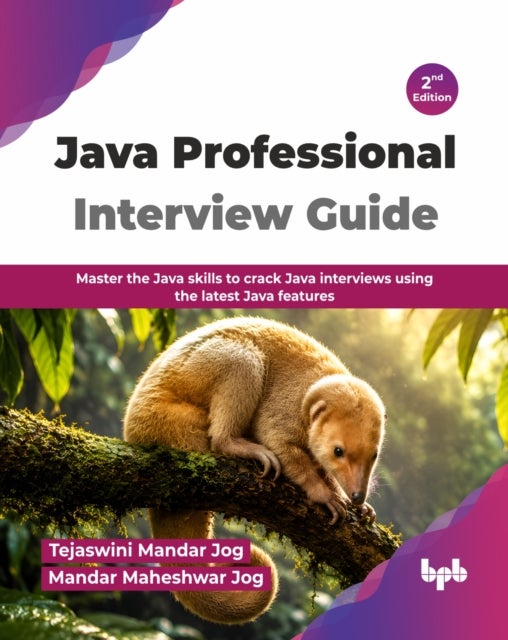 Java Professional Interview Guide - Master the Java skills to crack Java interviews using the latest Java features