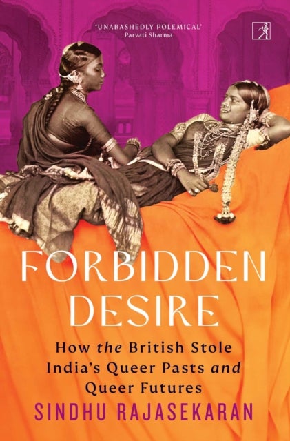 Forbidden Desire - How the British Stole India's Queer Pasts and Queer Futures