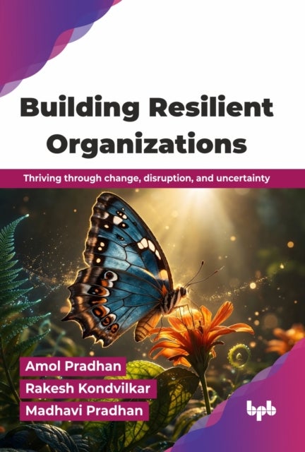 Building Resilient Organizations - Thriving through change, disruption, and uncertainty