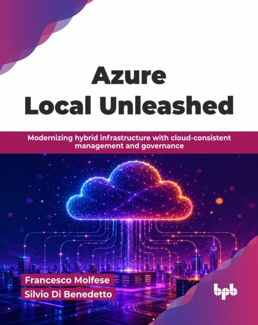 Azure Local Unleashed - Modernizing hybrid infrastructure with cloud-consistent management and governance