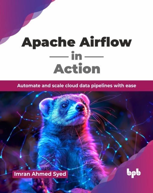 Apache Airflow in Action - Automate and scale cloud data pipelines with ease