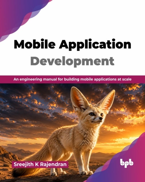 Mobile Application Development - An engineering manual for building mobile applications at scale