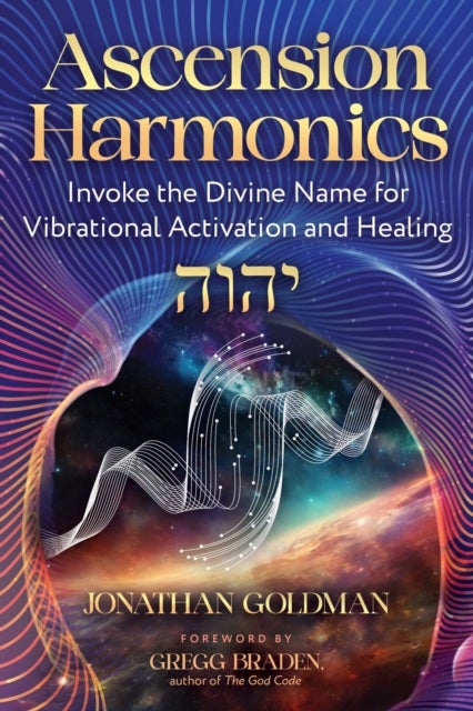 Ascension Harmonics - Invoke the Divine Name for&nbsp;Vibrational Activation and Healing