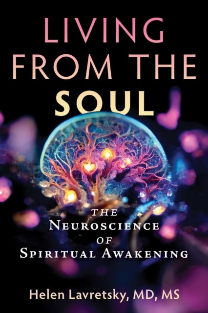 Living from the Soul - The Neuroscience of Spiritual Awakening