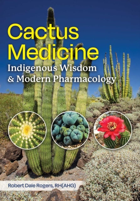 Cactus Medicine - Indigenous Wisdom and Modern Pharmacology