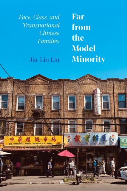 Far from the Model Minority - Face, Class, and Transnational Chinese Families
