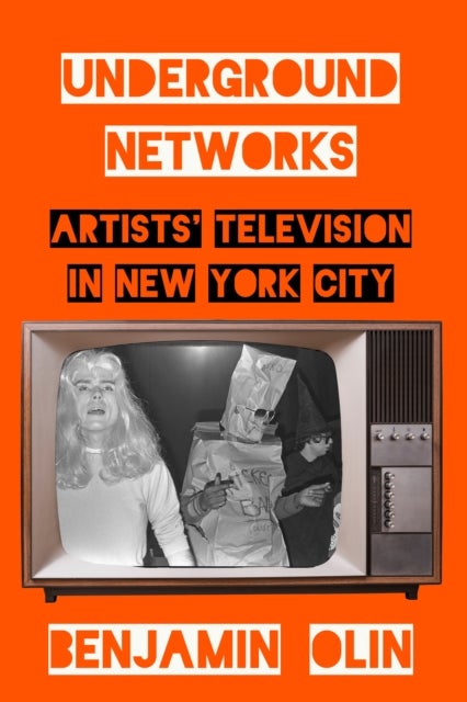 Underground Networks - Artists' Television in New York City