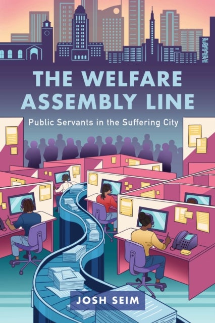 The Welfare Assembly Line - Public Servants in the Suffering City