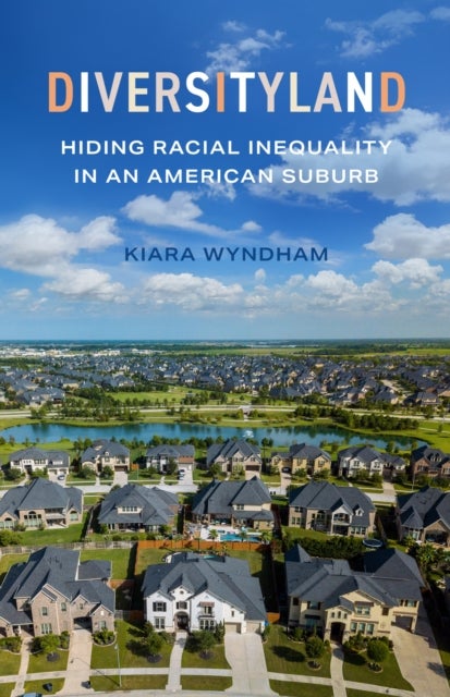 Diversityland - Hiding Racial Inequality in an American Suburb