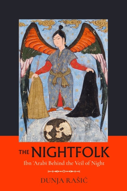 The Nightfolk – Ibn ′Arabi Behind the Veil of Night - Ibn 'Arabi Behind the Veil of Night