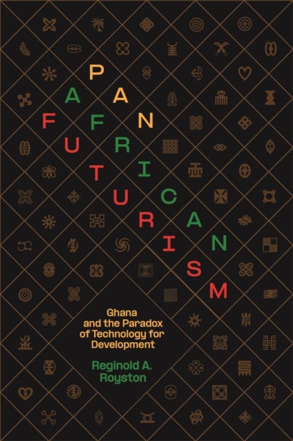 Pan–African Futurism – Ghana and the Paradox of Technology for Development - Ghana and the Paradox of Technology for Development