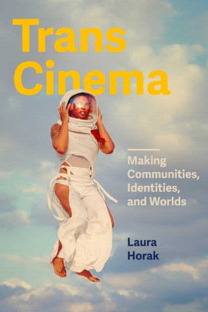 Trans Cinema - Making Communities, Identities, and Worlds