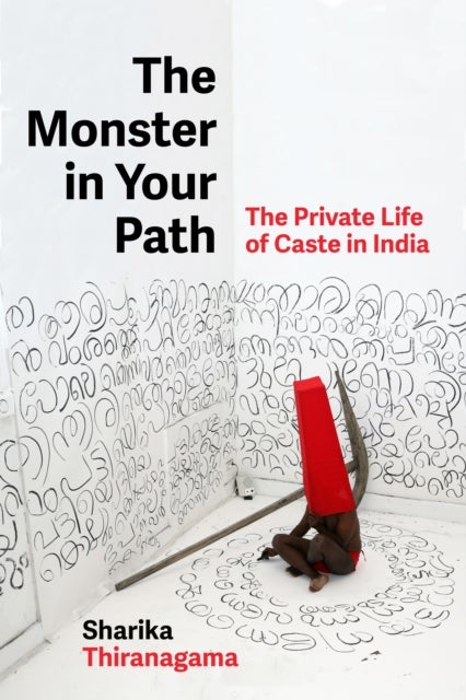 The Monster in Your Path - The Private Life of Caste in India