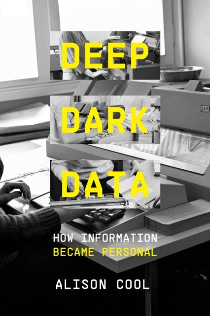 Deep Dark Data - How Information Became Personal