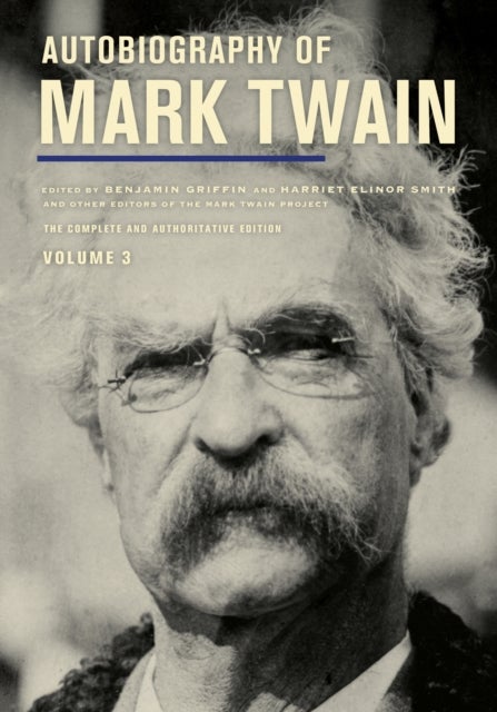 Autobiography of Mark Twain, Volume 3 - The Complete and Authoritative Edition